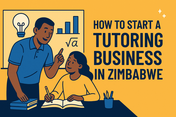 How to Start Your Own Tutoring Business in Zimbabwe